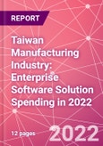 Taiwan Manufacturing Industry: Enterprise Software Solution Spending in 2022- Product Image