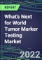2022 What's Next for World Tumor Marker Testing Market - High-Growth Opportunities for Cancer Diagnostic Tests and Analyzers - Product Image