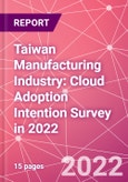 Taiwan Manufacturing Industry: Cloud Adoption Intention Survey in 2022- Product Image