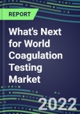 2022 What's Next for World Coagulation Testing Market- Product Image