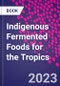 Indigenous Fermented Foods for the Tropics - Product Image
