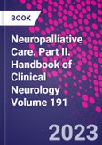 Neuropalliative Care. Part II. Handbook of Clinical Neurology Volume 191- Product Image