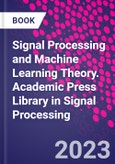 Signal Processing and Machine Learning Theory. Academic Press Library in Signal Processing- Product Image