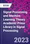 Signal Processing and Machine Learning Theory. Academic Press Library in Signal Processing - Product Image