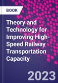 Theory and Technology for Improving High-Speed Railway Transportation Capacity- Product Image