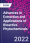 Advances in Extraction and Applications of Bioactive Phytochemicals - Product Thumbnail Image