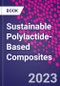 Sustainable Polylactide-Based Composites - Product Image