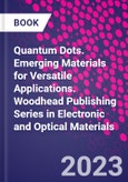 Quantum Dots. Emerging Materials for Versatile Applications. Woodhead Publishing Series in Electronic and Optical Materials- Product Image