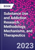 Substance Use and Addiction Research. Methodology, Mechanisms, and Therapeutics- Product Image