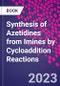 Synthesis of Azetidines from Imines by Cycloaddition Reactions - Product Thumbnail Image