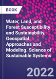 Water, Land, and Forest Susceptibility and Sustainability. Geospatial Approaches and Modeling. Science of Sustainable Systems- Product Image