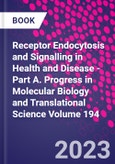 Receptor Endocytosis and Signalling in Health and Disease - Part A. Progress in Molecular Biology and Translational Science Volume 194- Product Image