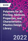 Polymers for 3D Printing. Methods, Properties, and Characteristics. Plastics Design Library- Product Image