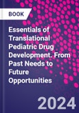 Essentials of Translational Pediatric Drug Development. From Past Needs to Future Opportunities- Product Image