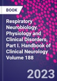 Respiratory Neurobiology. Physiology and Clinical Disorders, Part I. Handbook of Clinical Neurology Volume 188- Product Image