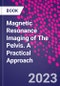Magnetic Resonance Imaging of The Pelvis. A Practical Approach - Product Thumbnail Image