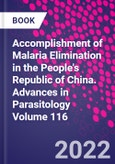 Accomplishment of Malaria Elimination in the People's Republic of China. Advances in Parasitology Volume 116- Product Image