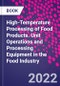 High-Temperature Processing of Food Products. Unit Operations and Processing Equipment in the Food Industry - Product Thumbnail Image