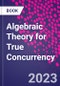 Algebraic Theory for True Concurrency - Product Thumbnail Image