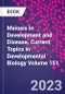 Meiosis in Development and Disease. Current Topics in Developmental Biology Volume 151 - Product Thumbnail Image