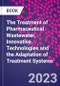 The Treatment of Pharmaceutical Wastewater. Innovative Technologies and the Adaptation of Treatment Systems - Product Thumbnail Image