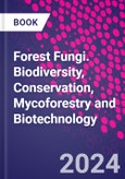 Forest Fungi. Biodiversity, Conservation, Mycoforestry and Biotechnology- Product Image
