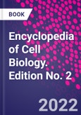 Encyclopedia of Cell Biology. Edition No. 2- Product Image