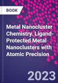 Metal Nanocluster Chemistry. Ligand-Protected Metal Nanoclusters With Atomic Precision- Product Image