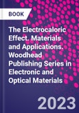 The Electrocaloric Effect. Materials and Applications. Woodhead Publishing Series in Electronic and Optical Materials- Product Image