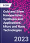 Gold and Silver Nanoparticles. Synthesis and Applications. Micro and Nano Technologies - Product Image
