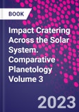 Impact Cratering Across the Solar System. Comparative Planetology Volume 3- Product Image