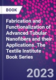 Fabrication and Functionalization of Advanced Tubular Nanofibers and their Applications. The Textile Institute Book Series- Product Image