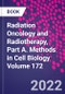 Radiation Oncology and Radiotherapy, Part A. Methods in Cell Biology Volume 172 - Product Thumbnail Image