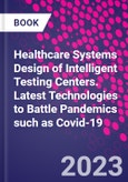 Healthcare Systems Design of Intelligent Testing Centers. Latest Technologies to Battle Pandemics such as Covid-19- Product Image