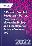 G Protein-Coupled Receptors - Part A. Progress in Molecular Biology and Translational Science Volume 193- Product Image