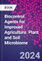 Biocontrol Agents for Improved Agriculture. Plant and Soil Microbiome - Product Image