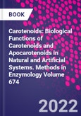 Carotenoids: Biological Functions of Carotenoids and Apocarotenoids in Natural and Artificial Systems. Methods in Enzymology Volume 674- Product Image