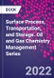 Surface Process, Transportation, and Storage. Oil and Gas Chemistry Management Series - Product Image