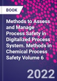 Methods to Assess and Manage Process Safety in Digitalized Process System. Methods in Chemical Process Safety Volume 6- Product Image