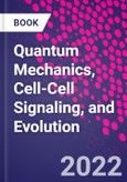 Quantum Mechanics, Cell-Cell Signaling, and Evolution- Product Image