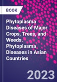 Phytoplasma Diseases of Major Crops, Trees, and Weeds. Phytoplasma Diseases in Asian Countries- Product Image