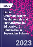 Liquid Chromatography. Fundamentals and Instrumentation. Edition No. 3. Handbooks in Separation Science- Product Image