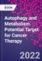 Autophagy and Metabolism. Potential Target for Cancer Therapy - Product Thumbnail Image