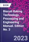 Biscuit Baking Technology. Processing and Engineering Manual. Edition No. 3 - Product Thumbnail Image