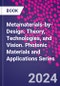 Metamaterials-by-Design. Theory, Technologies, and Vision. Photonic Materials and Applications Series - Product Thumbnail Image
