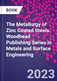The Metallurgy of Zinc Coated Steels. Woodhead Publishing Series in Metals and Surface Engineering- Product Image