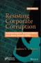 Resisting Corporate Corruption. Practical Cases in Business Ethics from Enron through SPACs. Edition No. 4 - Product Image