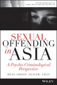 Sexual Offending in Asia. A Psycho-Criminological Perspective. Edition No. 1. Psycho-Criminology of Crime, Mental Health, and the Law- Product Image