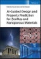 AI-Guided Design and Property Prediction for Zeolites and Nanoporous Materials. Edition No. 1 - Product Image