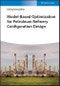 Model-Based Optimization for Petroleum Refinery Configuration Design. Edition No. 1 - Product Thumbnail Image